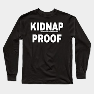 Kidnap proof Long Sleeve T-Shirt